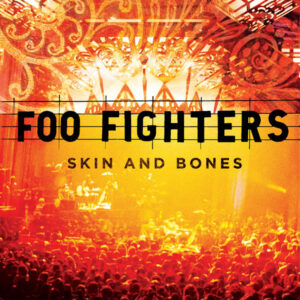 Foo Fighters – Skin and Bones (2006)